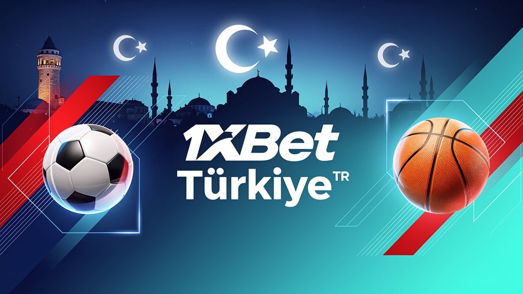 1xBet Turkey - Türkiye için Özel Bahis Platformu 🇹🇷